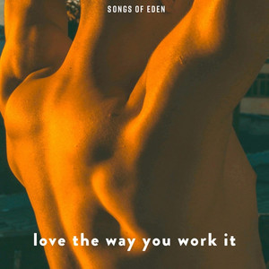 love the way you work it by Another Songs Of Eden