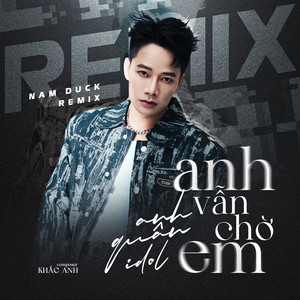 Anh Vẫn Chờ Em - Nam Duck Remix