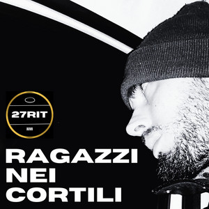 RAGAZZI NEI CORTILI by 27RIT
