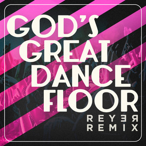 God's Great Dance Floor - Reyer Remix