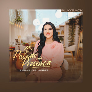 Paixão pela Presença - Playback by Eliane Fernandes