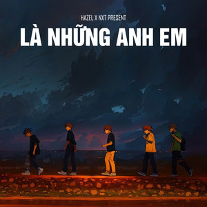 Là Những Anh Em by Hazel, NxT
