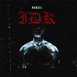 IDK by Rvsell