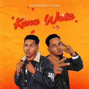 Tophernizer - Kuna Watuu (feat. Elisha)