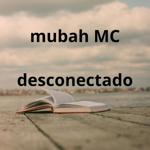 desconectado by Mubah MC