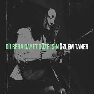 Dilbera Gayet Güzelsin