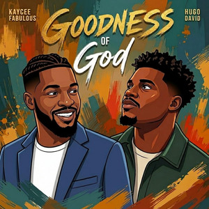 GOODNESS OF GOD by KAYCEE FABULOUS, Hugo David