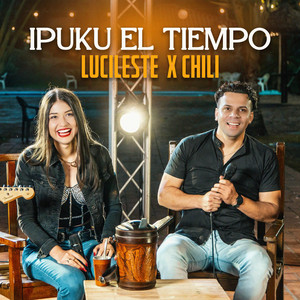 Lucileste - Ipuku El Tiempo (feat. Chili y Su Nuevo Stilo)