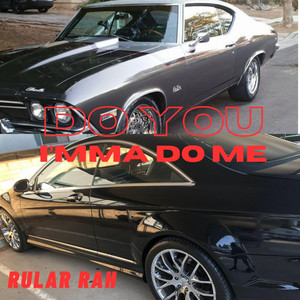 Do You, I'mma Do Me by Rular Rah