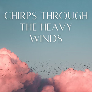 Chirps through the Heavy Winds album