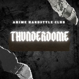 Thunderdome by Anime Hardstyle Club