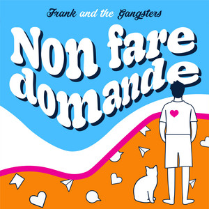 Non fare domande by Frank and The Gangsters