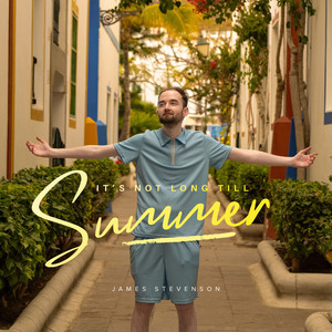 It's Not Long Till Summer