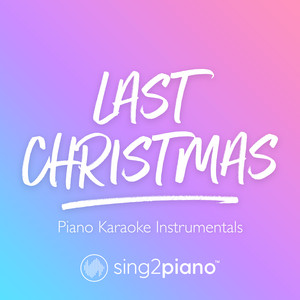 Sing2Piano - Last Christmas (Lower Key) [In the Style of Ariana Grande] [Piano Karaoke Version]