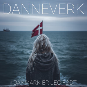 I Danmark er jeg født by DANNEVERK
