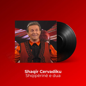 Shaqir Cervadiku - Shqipërinë e dua