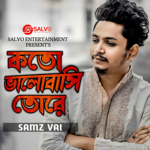 Samz Vai - Koto Bhalobashi Tore