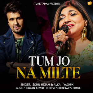 Sonu Nigam & Alka Yagnik - Tum Jo Na Milte