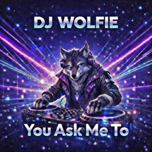 DJ Wolfie - You Asked Me To (Remix)