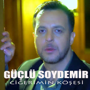 Güçlü Soydemir - Ciğerimin Köşesi