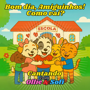 Bom dia, Amiguinhos! Como vai? by Cantando com Ollie & Sofi