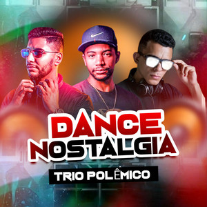 Dance Nostalgia Trio Polêmico - Radio Edit by DJ Lucas LX O Patrão Chegou