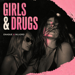 Girls & Drugs by Enaque & Nujord