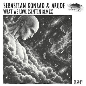 What We Love - Sentin Extended Remix by Sebastian Konrad, Arude, Sentin