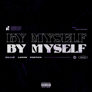 BY MYSELF by Enkay47, Poetics, LOGVN