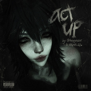 Act Up by @heyynoir, shinki21