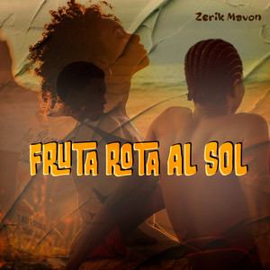 Fruta Rota al Sol by Zerik Mavon