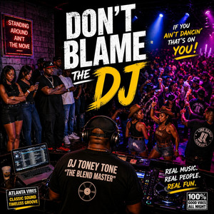 “DON’T BLAME THE DJ