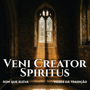 Veni Creator Spiritus - Vozes da Tradição by Som que Eleva