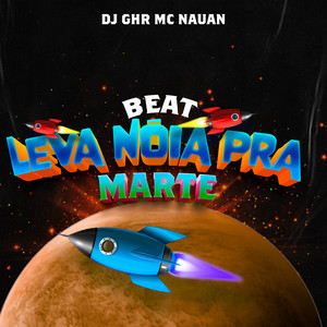 DJ GHR - Beat Leva Nóia pra Marte (feat. Mc Nauan)
