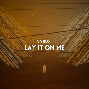 Lay It On - Radio Edit by Vyrux
