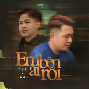BeaZ & TVk - Em Bên Ai Rồi