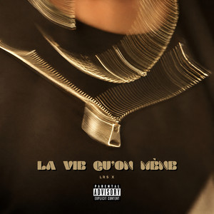 LA VIE QU'ON MÈNE by LRS X, OJEEZ