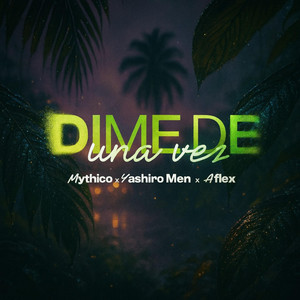 Dime de una vez by Original Sur, Aflex, Mythico, Yashiro Men
