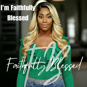 Faithfully Blessed - I'm Faithfully Blessed