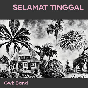 selamat tinggal by GWK Band