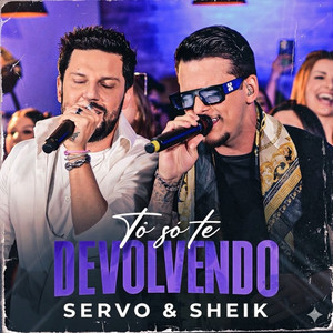 Tô Só Te Devolvendo - Ao Vivo by SERVO&SHEIK