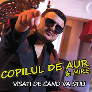 Copilul De Aur - Visati de cand va stiu (feat. MIKE)
