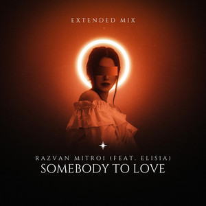 Somebody To Love - Extended Mix by Razvan Mitroi, Elisia