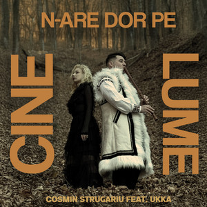 CIne n-are dor pe lume (feat. Ukka)