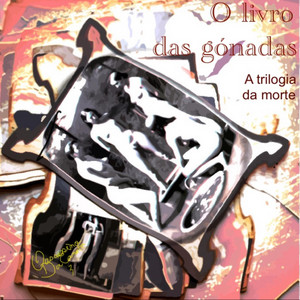 O Livro das Gónadas - A Trilogia da Morte