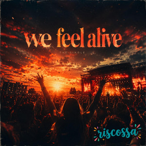 We Feel Alive