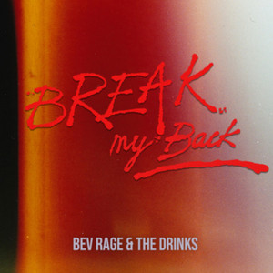 Break My Back by Bev Rage and the Drinks