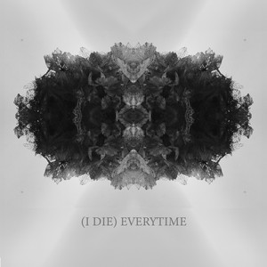 (I Die) Everytime