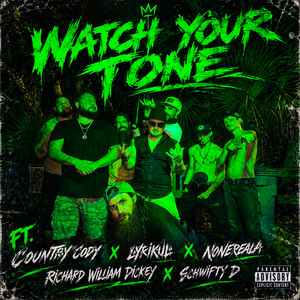 Watch Your Tone by 386 Music, Country Cody, NoneReala, Lyrikul, Richard William Dickey, Schwifty D