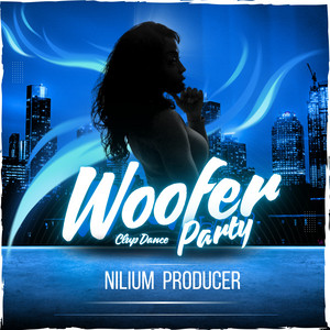 Woofer Party - Clup Dance Remix by Nilium Producer